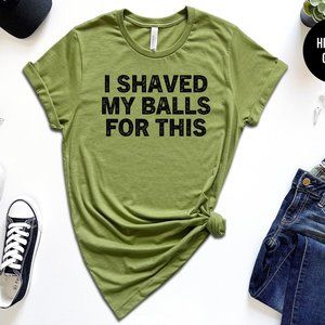 I Shaved My Balls For This